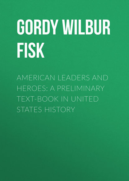 Скачать книгу American Leaders and Heroes: A preliminary text-book in United States History