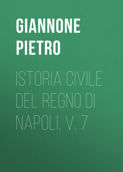 Скачать книгу Istoria civile del Regno di Napoli, v. 7