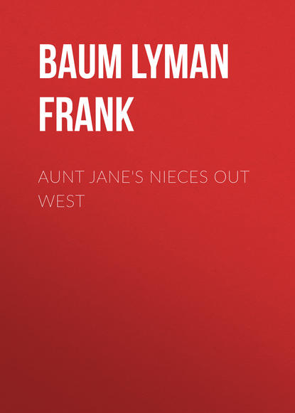 Скачать книгу Aunt Jane's Nieces out West