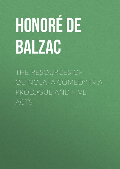 Скачать книгу The Resources of Quinola: A Comedy in a Prologue and Five Acts