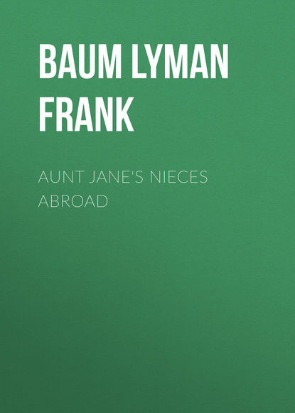 Скачать книгу Aunt Jane's Nieces Abroad