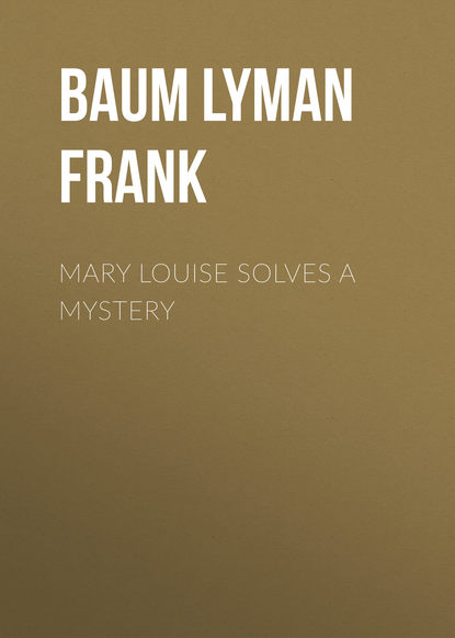 Скачать книгу Mary Louise Solves a Mystery