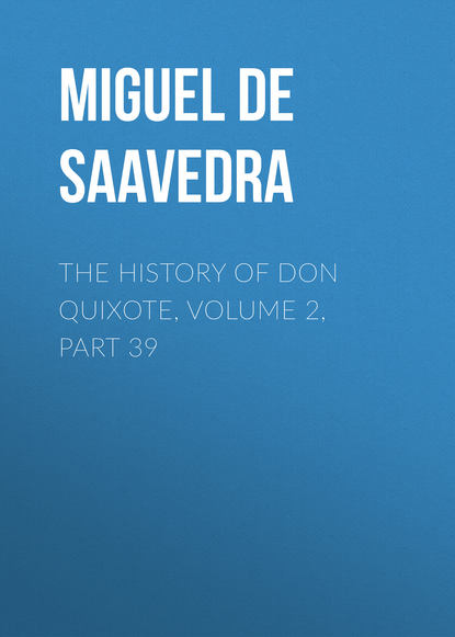 Скачать книгу The History of Don Quixote, Volume 2, Part 39