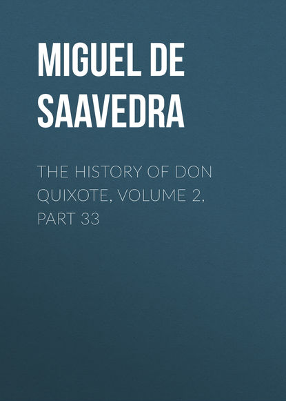 Скачать книгу The History of Don Quixote, Volume 2, Part 33