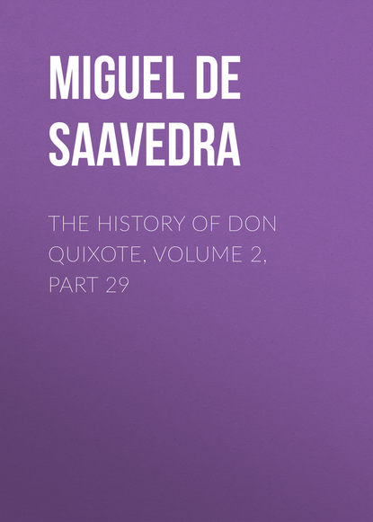 Скачать книгу The History of Don Quixote, Volume 2, Part 29