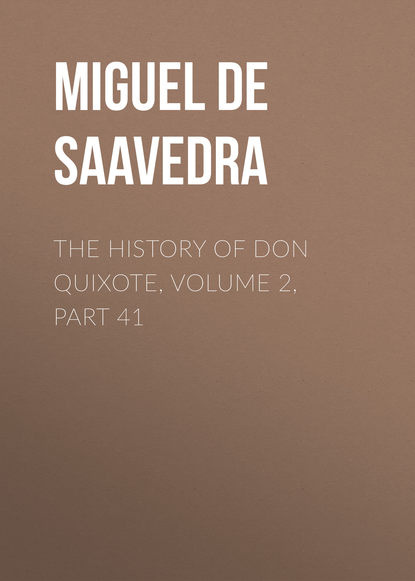 Скачать книгу The History of Don Quixote, Volume 2, Part 41