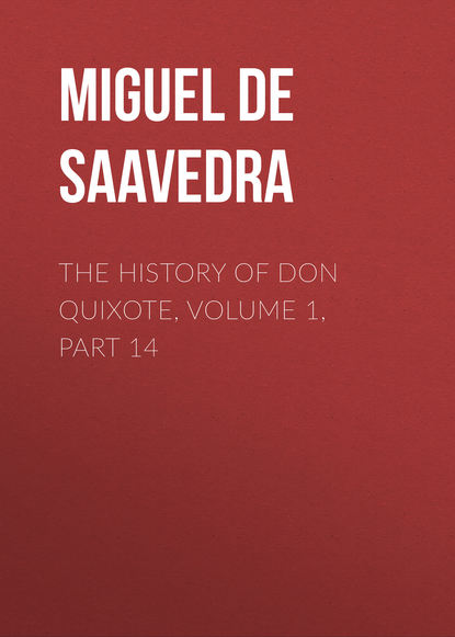 Скачать книгу The History of Don Quixote, Volume 1, Part 14