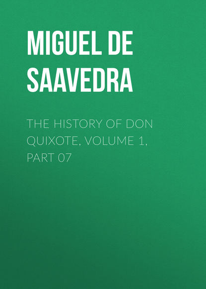 The History of Don Quixote, Volume 1, Part 07