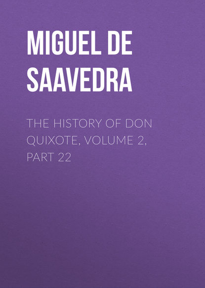 Скачать книгу The History of Don Quixote, Volume 2, Part 22