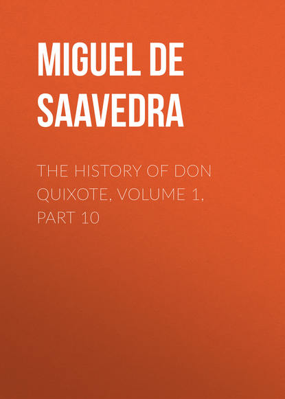 Скачать книгу The History of Don Quixote, Volume 1, Part 10