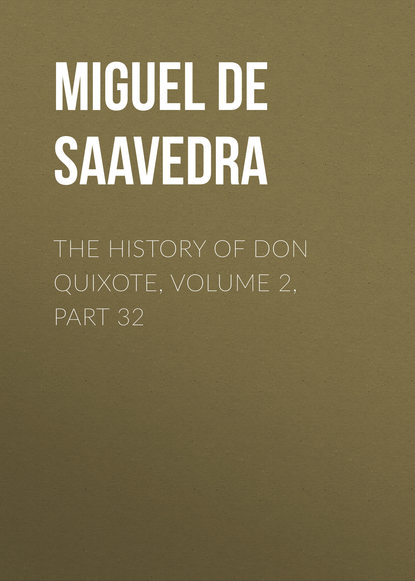 Скачать книгу The History of Don Quixote, Volume 2, Part 32