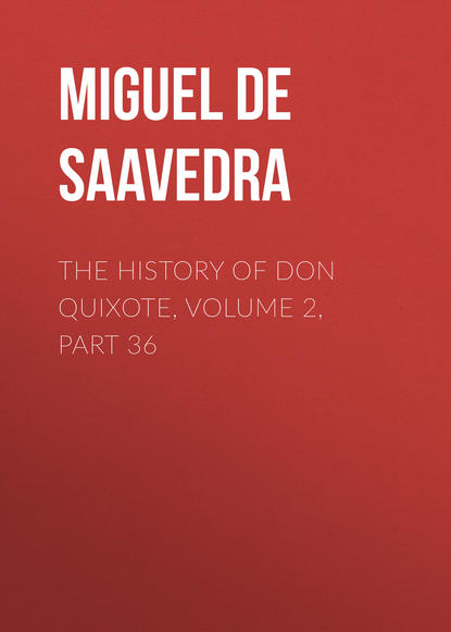 Скачать книгу The History of Don Quixote, Volume 2, Part 36