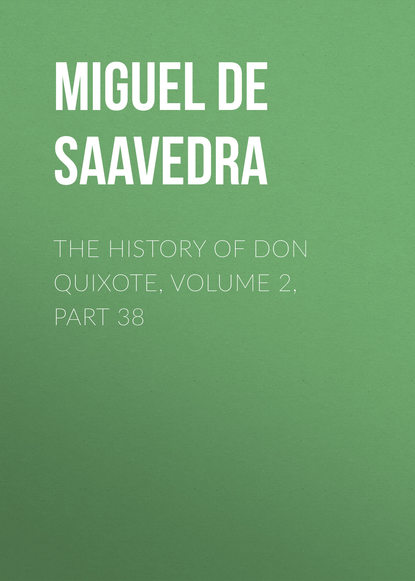 Скачать книгу The History of Don Quixote, Volume 2, Part 38