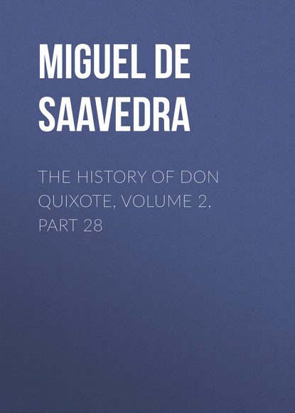 Скачать книгу The History of Don Quixote, Volume 2, Part 28