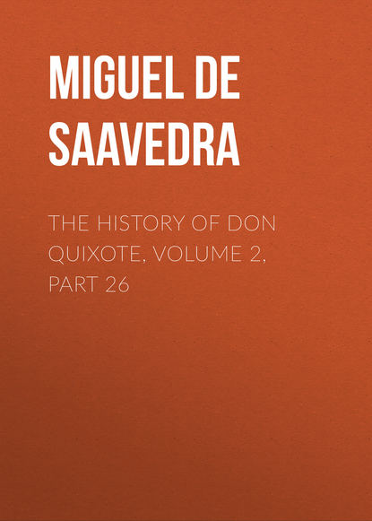 Скачать книгу The History of Don Quixote, Volume 2, Part 26
