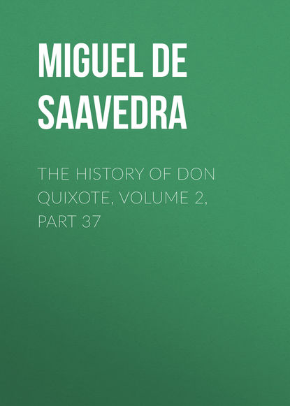 Скачать книгу The History of Don Quixote, Volume 2, Part 37