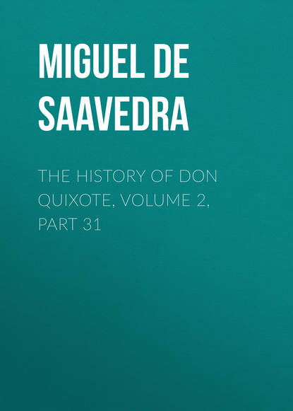 Скачать книгу The History of Don Quixote, Volume 2, Part 31