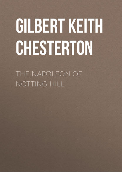 Скачать книгу The Napoleon of Notting Hill
