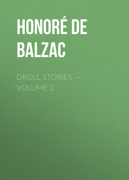 Скачать книгу Droll Stories — Volume 2 