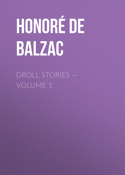 Скачать книгу Droll Stories – Volume 1