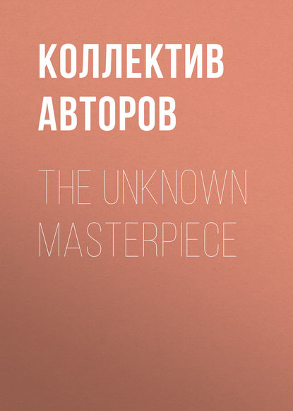 Скачать книгу The Unknown Masterpiece