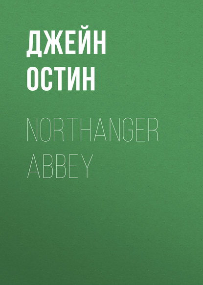 Скачать книгу Northanger Abbey 