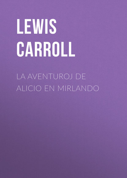Скачать книгу La Aventuroj de Alicio en Mirlando