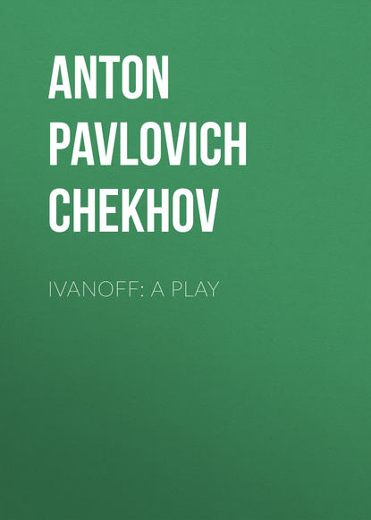 Скачать книгу Ivanoff: A Play