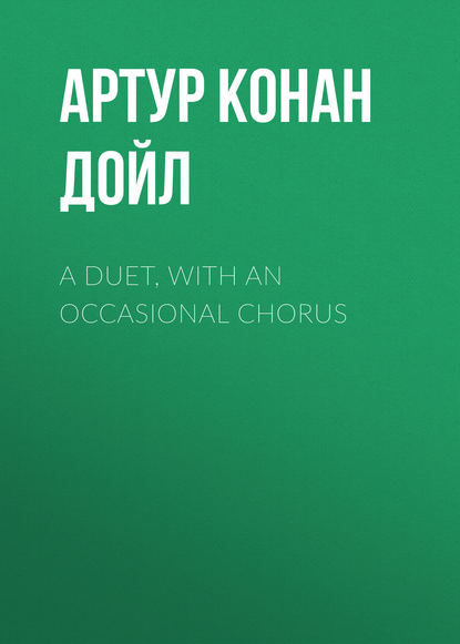 Скачать книгу A Duet, with an Occasional Chorus