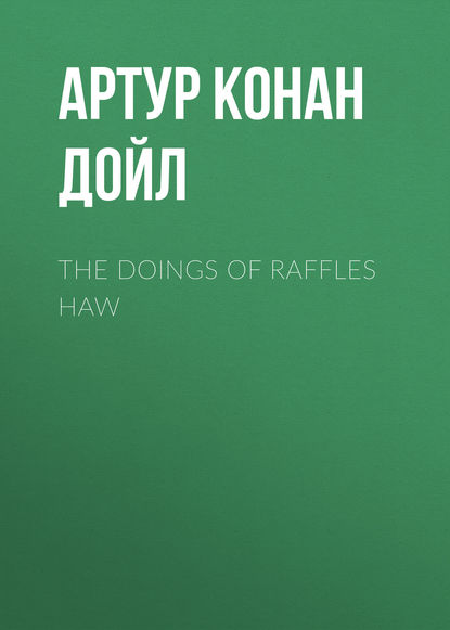 Скачать книгу The Doings of Raffles Haw