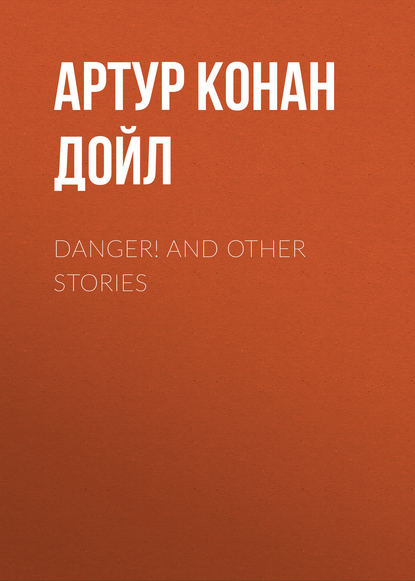 Скачать книгу Danger! and Other Stories