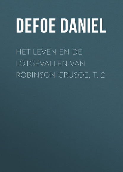 Скачать книгу Het leven en de lotgevallen van Robinson Crusoe, t. 2