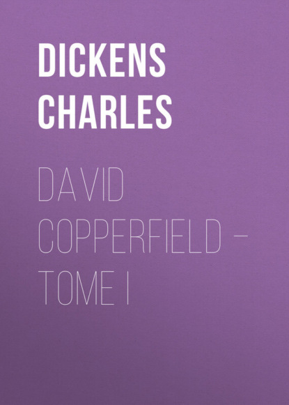 David Copperfield – Tome I