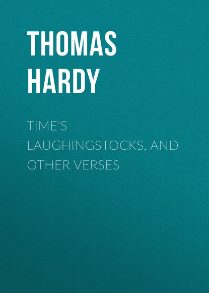 Скачать книгу Time&apos;s Laughingstocks, and Other Verses