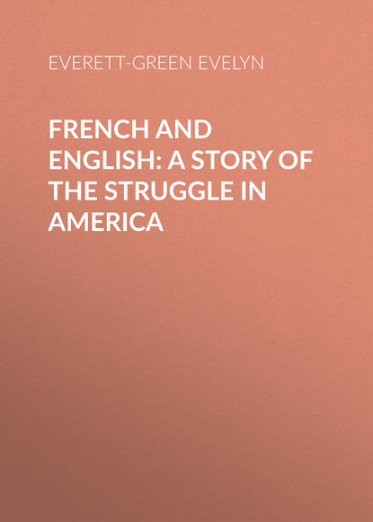 Скачать книгу French and English: A Story of the Struggle in America