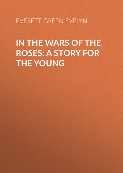 Скачать книгу In the Wars of the Roses: A Story for the Young