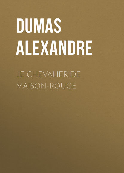 Скачать книгу Le Chevalier de Maison-Rouge