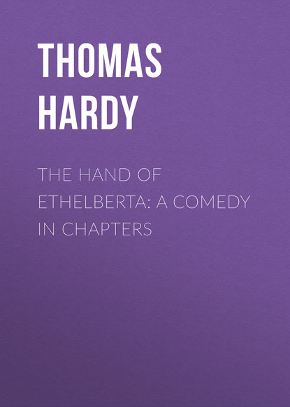 Скачать книгу The Hand of Ethelberta: A Comedy in Chapters