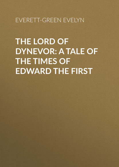 Скачать книгу The Lord of Dynevor: A Tale of the Times of Edward the First
