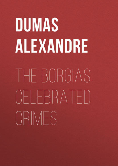 Скачать книгу The Borgias. Celebrated Crimes 