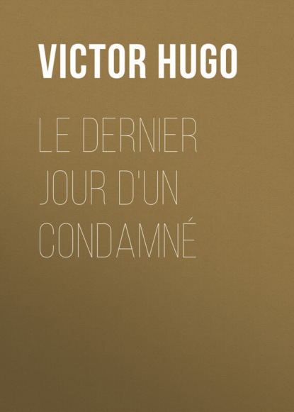 Скачать книгу Le Dernier Jour d'un Condamné