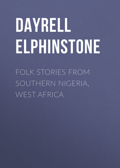 Скачать книгу Folk Stories from Southern Nigeria, West Africa