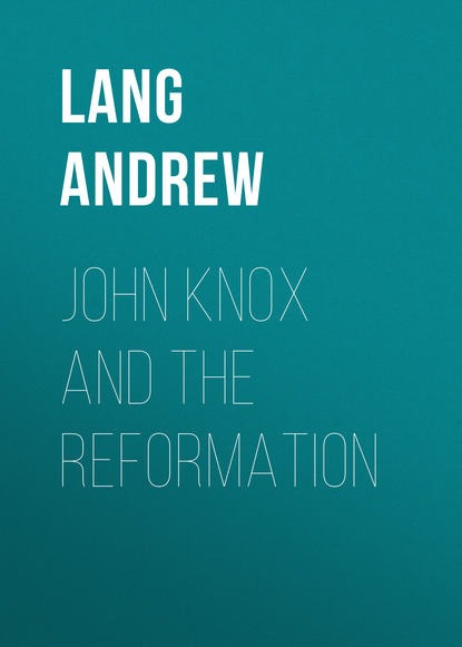 Скачать книгу John Knox and the Reformation