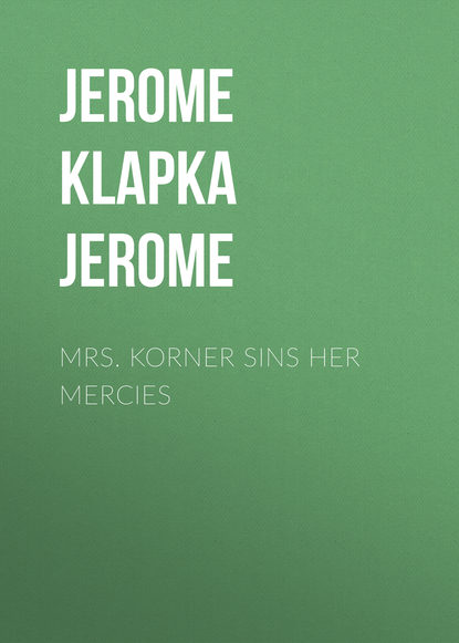 Скачать книгу Mrs. Korner Sins Her Mercies