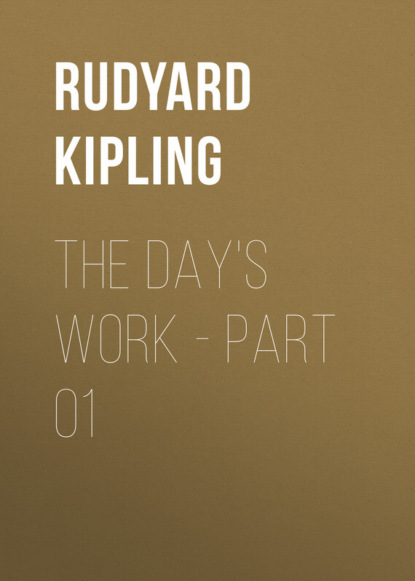 Скачать книгу The Day's Work - Part 01
