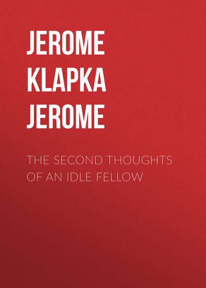 Скачать книгу The Second Thoughts of an Idle Fellow