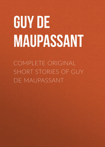 Скачать книгу Complete Original Short Stories of Guy De Maupassant