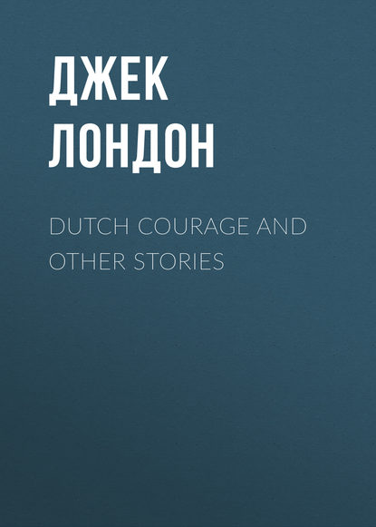Скачать книгу Dutch Courage and Other Stories