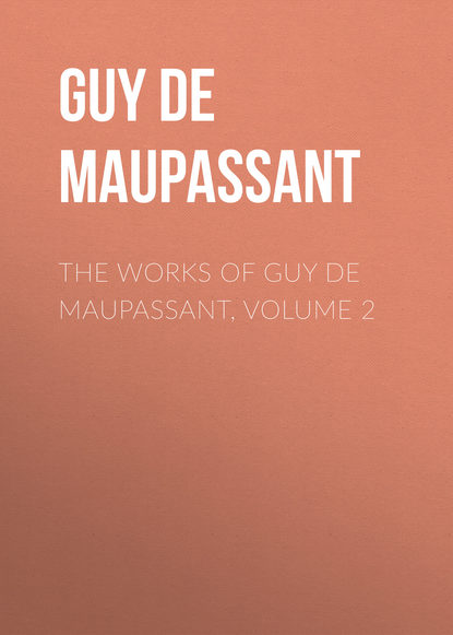 Скачать книгу The Works of Guy de Maupassant, Volume 2