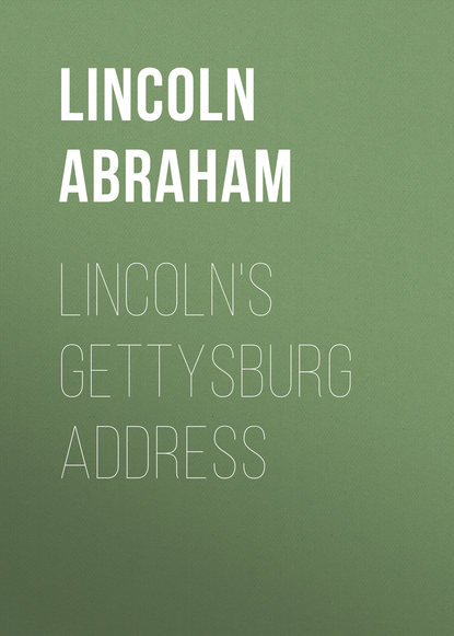 Скачать книгу Lincoln&apos;s Gettysburg Address